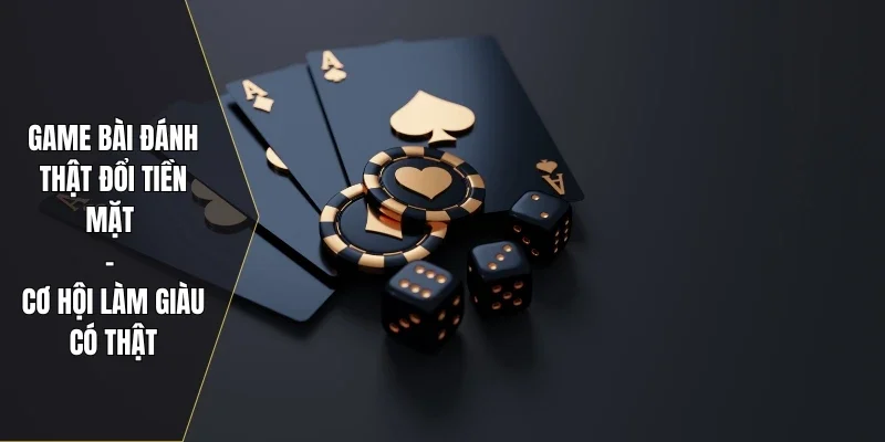 game bài đánh thật đổi tiền mặt