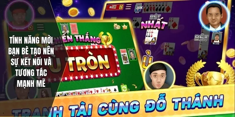 Tính năng mời bạn bè tạo nên sự kết nối và tương tác mạnh mẽ