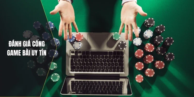 Đánh giá cổng game bài uy tín