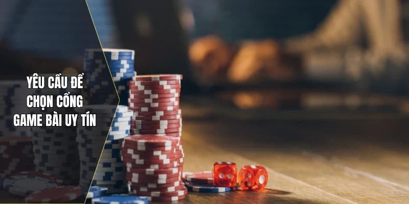 Yêu cầu để chọn cổng game bài uy tín
